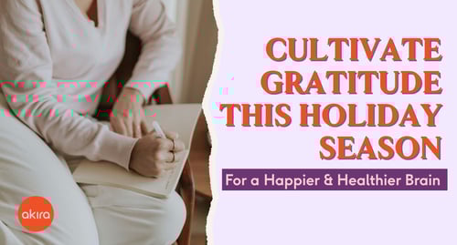 Cultivate Gratitude This Season for a Happier, Healthier Brain
