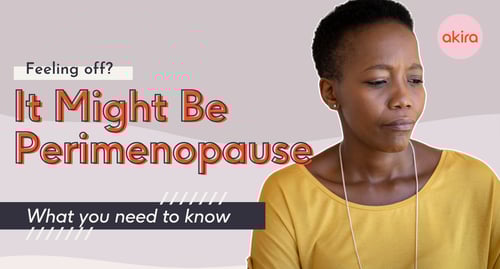 Feeling Off? It Might Be Perimenopause: What You Need to Know