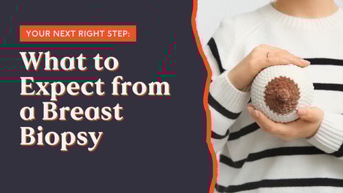 Your Next Right Step: What to Expect From a Breast Biopsy