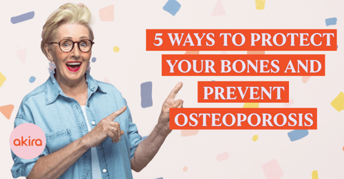 5 Ways to Protect Your Bones and Prevent Osteoporosis